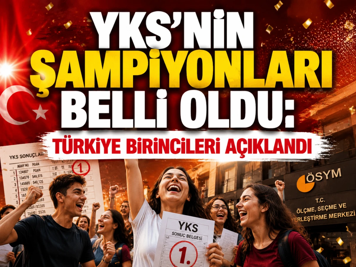 2026 YKS'NİN ŞAMPİYONLARI BELLİ OLDU! HANGİ İLLERDEN BAŞARI &Ccedil;IKTI... 