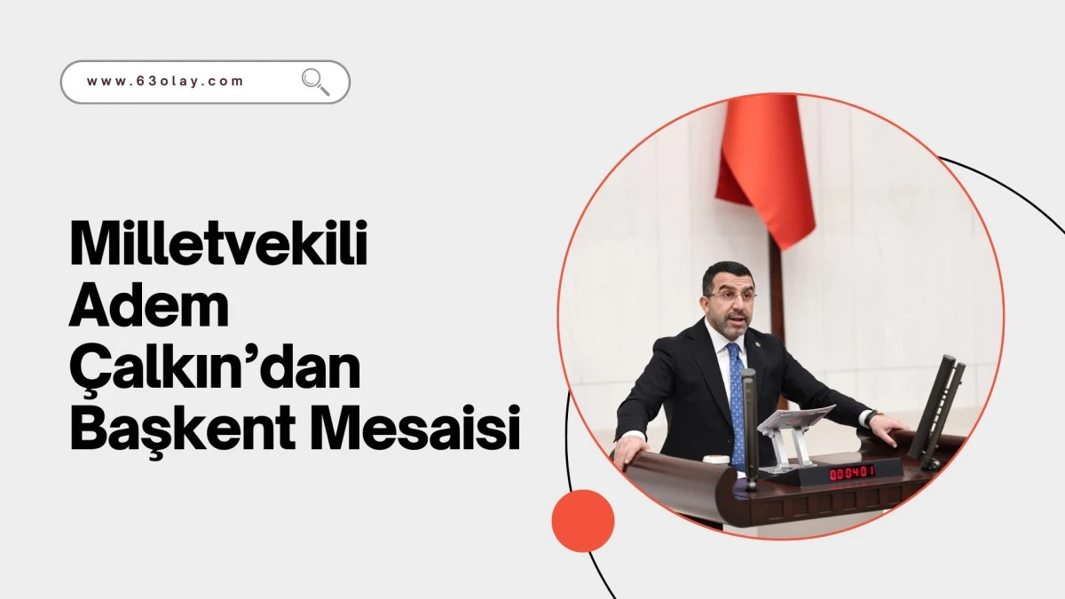 Adem &Ccedil;alkın: Meclis Performansı ve Kars G&uuml;ndemi