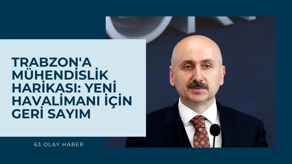 Adil Karaismailoğlu Trabzon'un Vizyon Projelerini A&ccedil;ıkladı