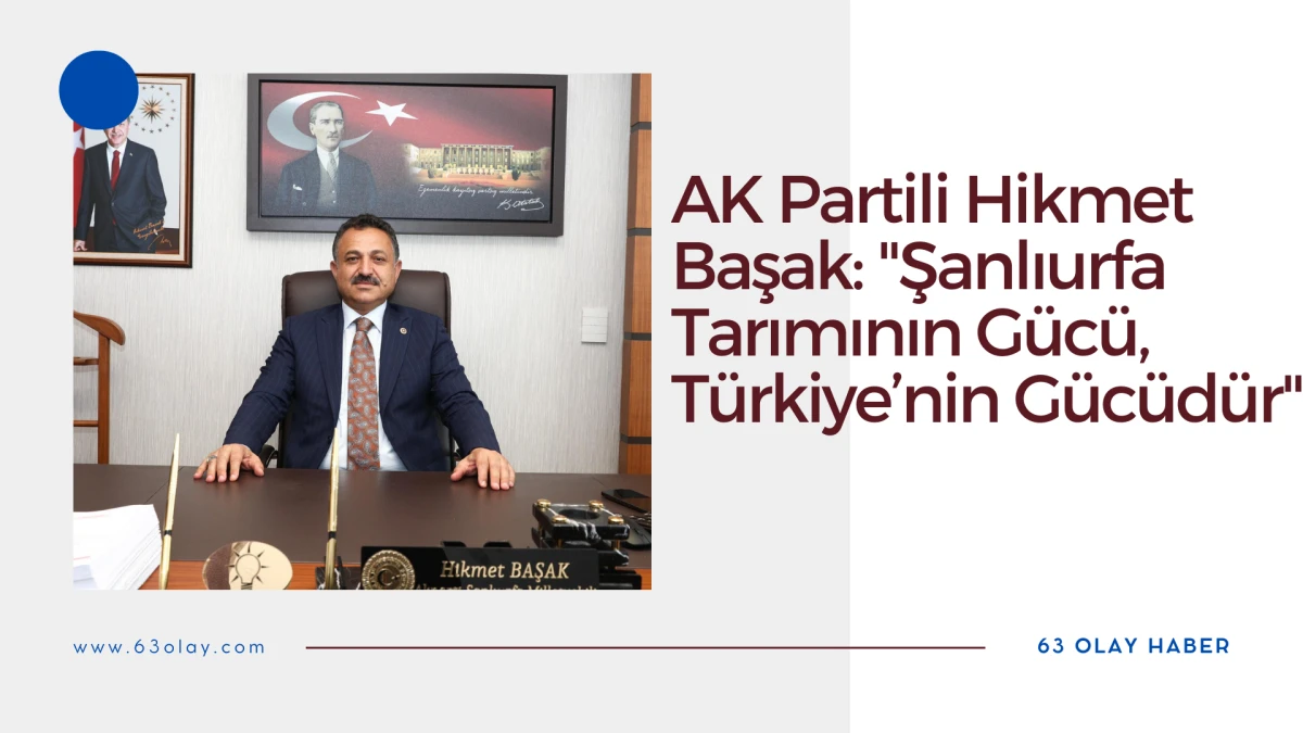 AK Partili Hikmet Başak Ankara-Urfa Hattında Mekik Dokuyor