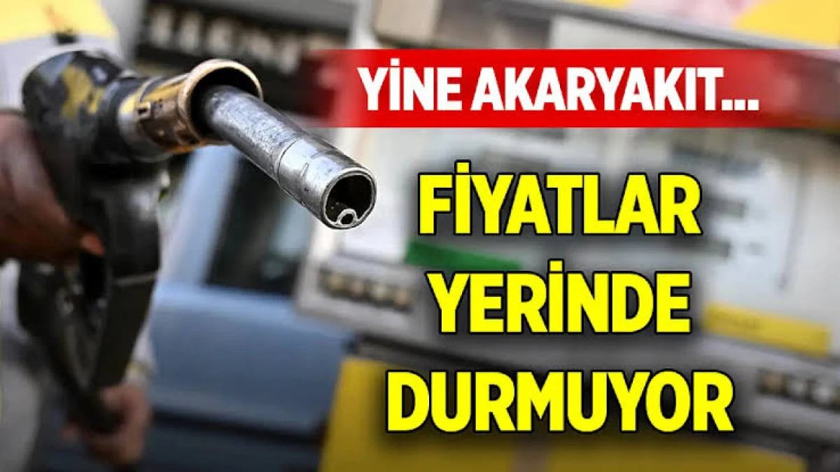 Akaryakıt Fiyatları Durdurulamıyor!