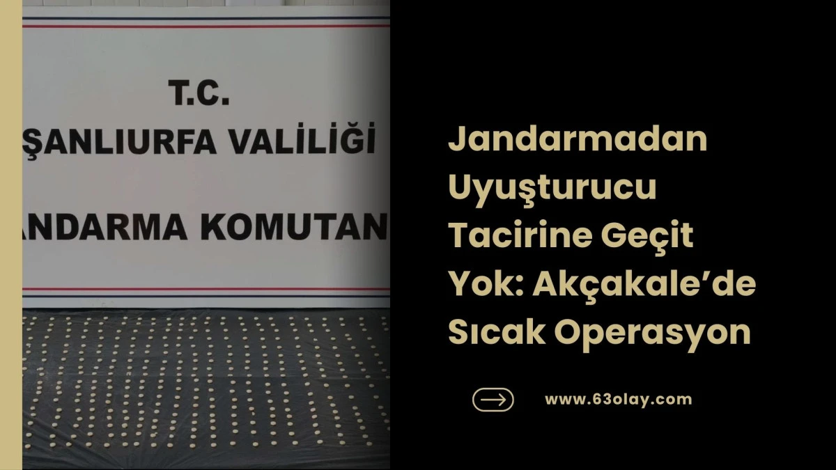 Ak&ccedil;akale&rsquo;de Narkotik Darbesi: 565 Sentetik Hap Ele Ge&ccedil;irildi!