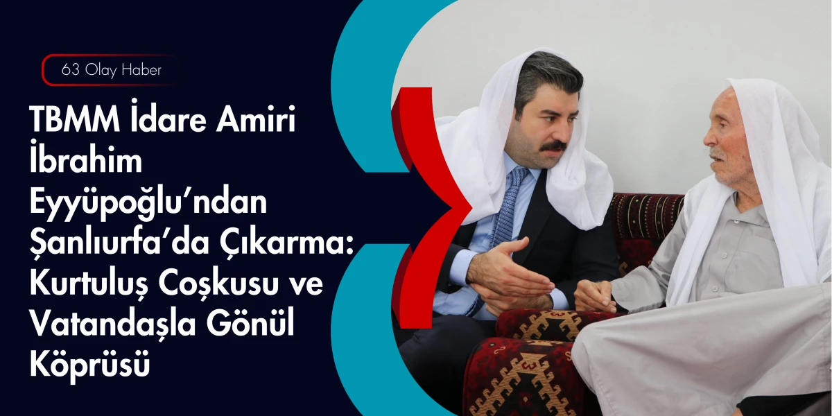 Ankara Mesaisine 11 Nisan Molası: İbrahim Eyy&uuml;poğlu Şanlıurfalılarla Buluştu