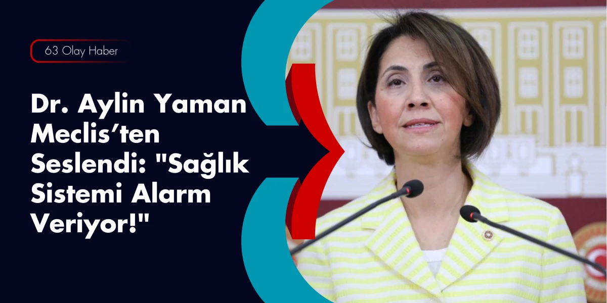 Ankara Milletvekili Dr. Aylin Yaman&rsquo;dan Sağlık ve Barınma Krizi Uyarısı