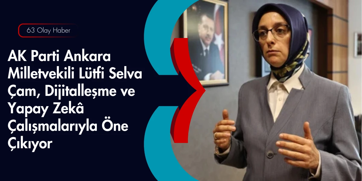 Ankara Siyasetinin Tecr&uuml;beli İsmi: L&uuml;tfiye Selva &Ccedil;am&rsquo;ın Yoğun Meclis Mesaisi