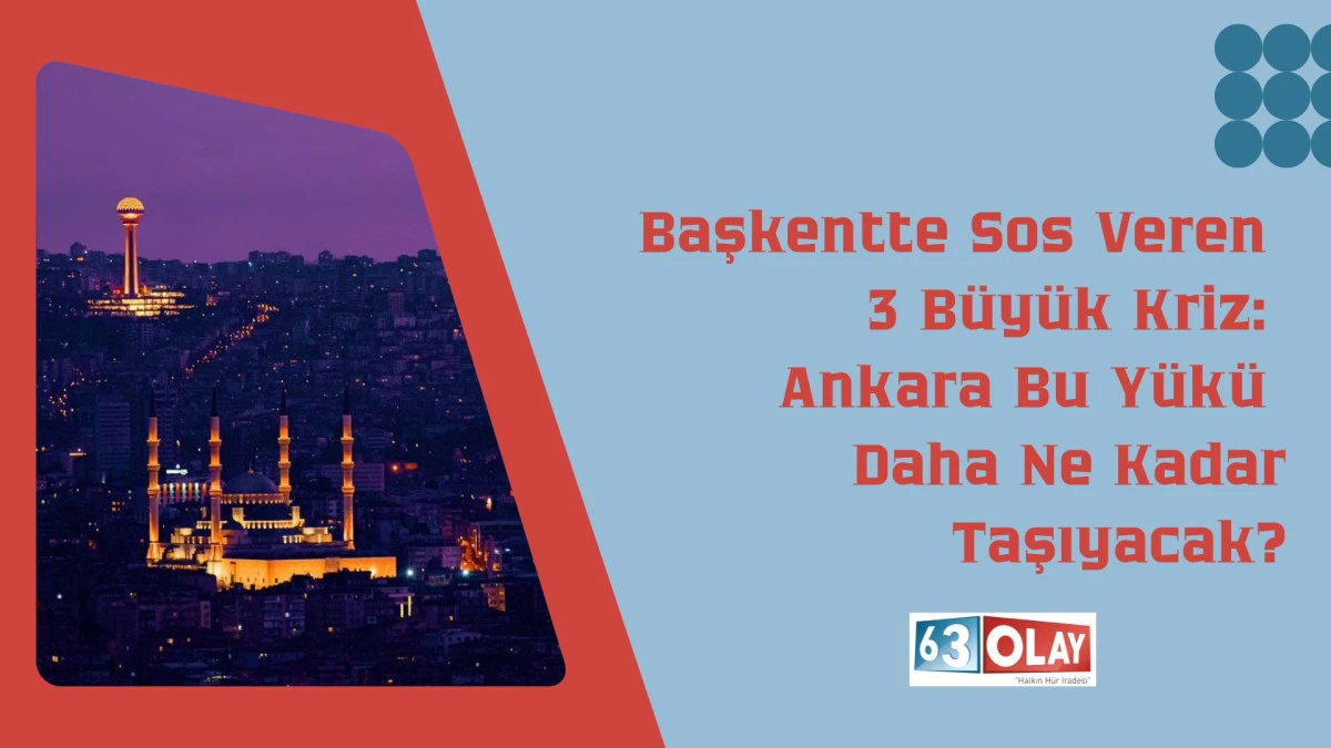 Ankara'nın Kronikleşen Sorunları ve &Ccedil;&ouml;z&uuml;m Bekleyen Başlıklar
