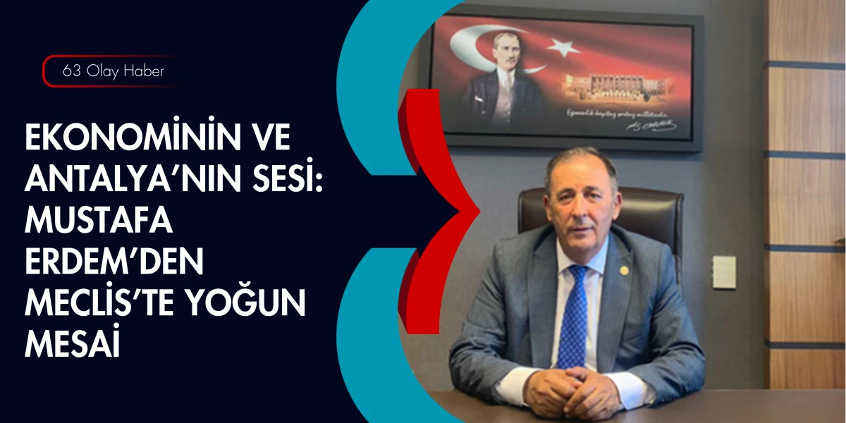 Antalya&rsquo;nın Dosyası Erdem&rsquo;in Elinde: Meclis&rsquo;te Antalya &Ccedil;ıkartması