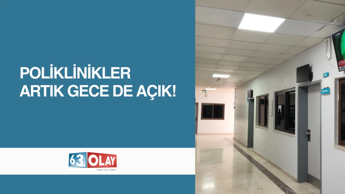 Balıklıg&ouml;l Devlet Hastanesi&rsquo;nde Akşam Mesai Dışı Poliklinik Hizmeti Başladı