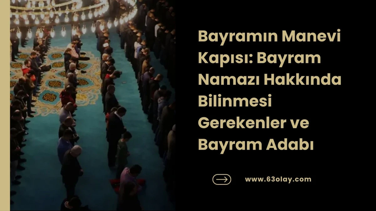 Bayram Namazı ve Bayram Adabı Hakkında Her Şey
