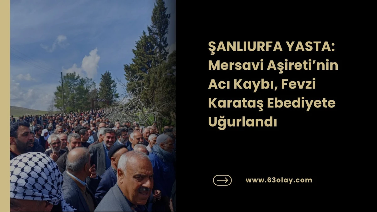 Binlerce Kişi O&rsquo;nun İ&ccedil;in Buluştu: Fevzi Karataş Ebediyete Uğurlandı
