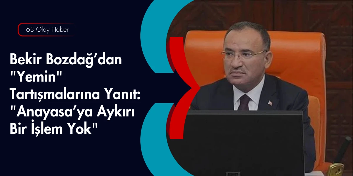 Bozdağ&rsquo;dan Eleştirilere Net Yanıt: İ&ccedil;t&uuml;z&uuml;k Ne Diyorsa Onu Yaptık