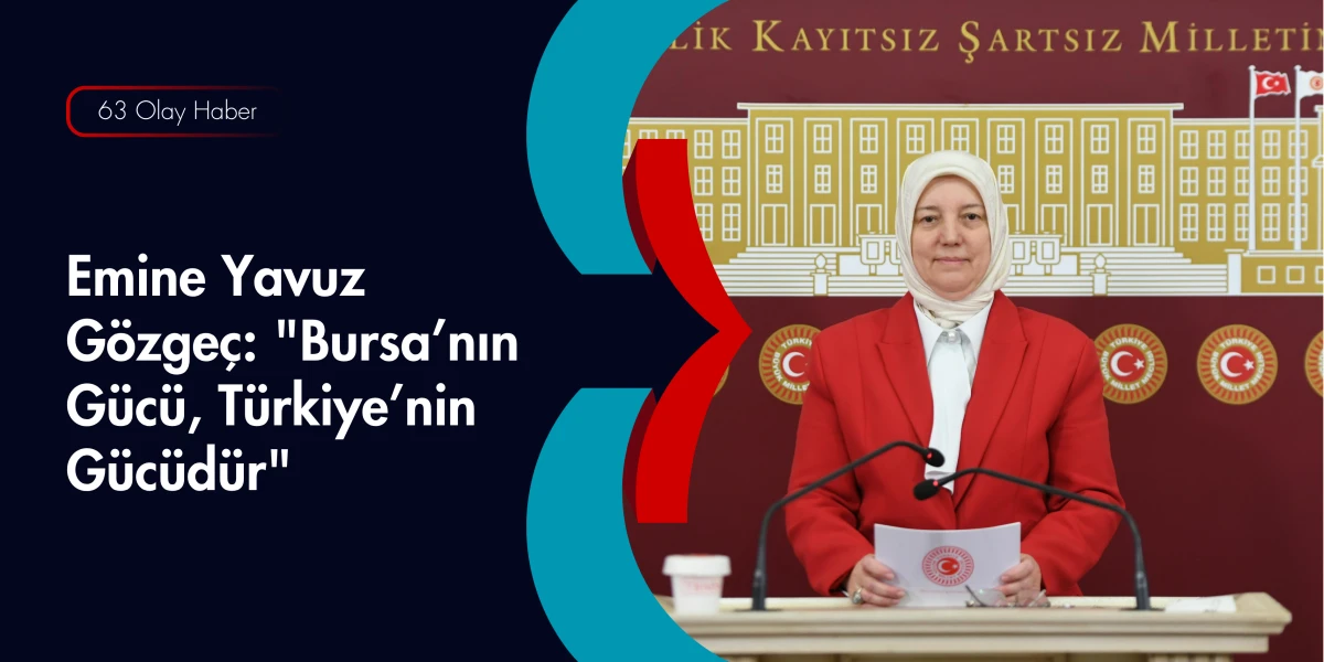 Bursa&rsquo;nın Meclis&rsquo;teki G&uuml;&ccedil;l&uuml; Temsilcisi: G&ouml;zge&ccedil;