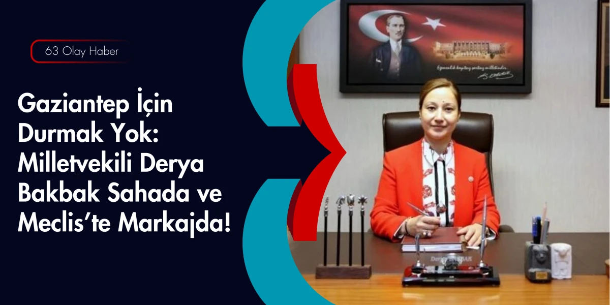Derya Bakbak Gaziantep&rsquo;in Sorunlarını Tek Tek Takip Ediyor 