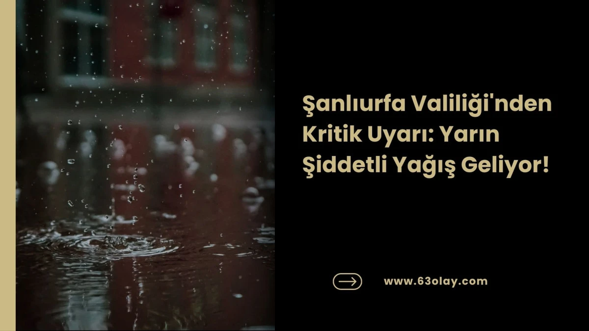 Dışarı &Ccedil;ıkacaklar Dikkat! Urfa&rsquo;da Yarın Kuvvetli Yağış Bekleniyor