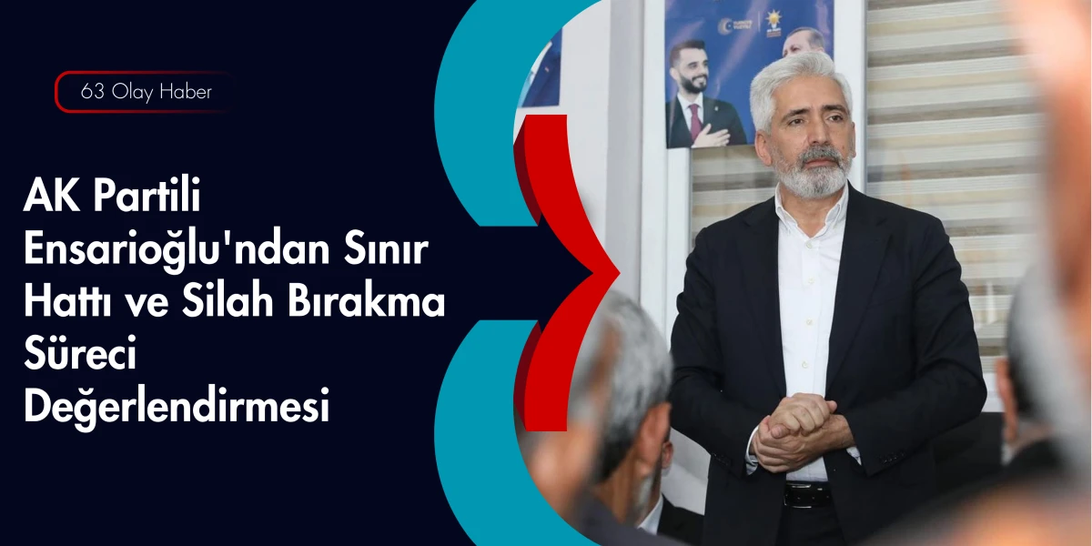 Galip Ensarioğlu: Silah Bırakma Adımları Bu Kez Daha Hızlı Sonu&ccedil; Verebilir