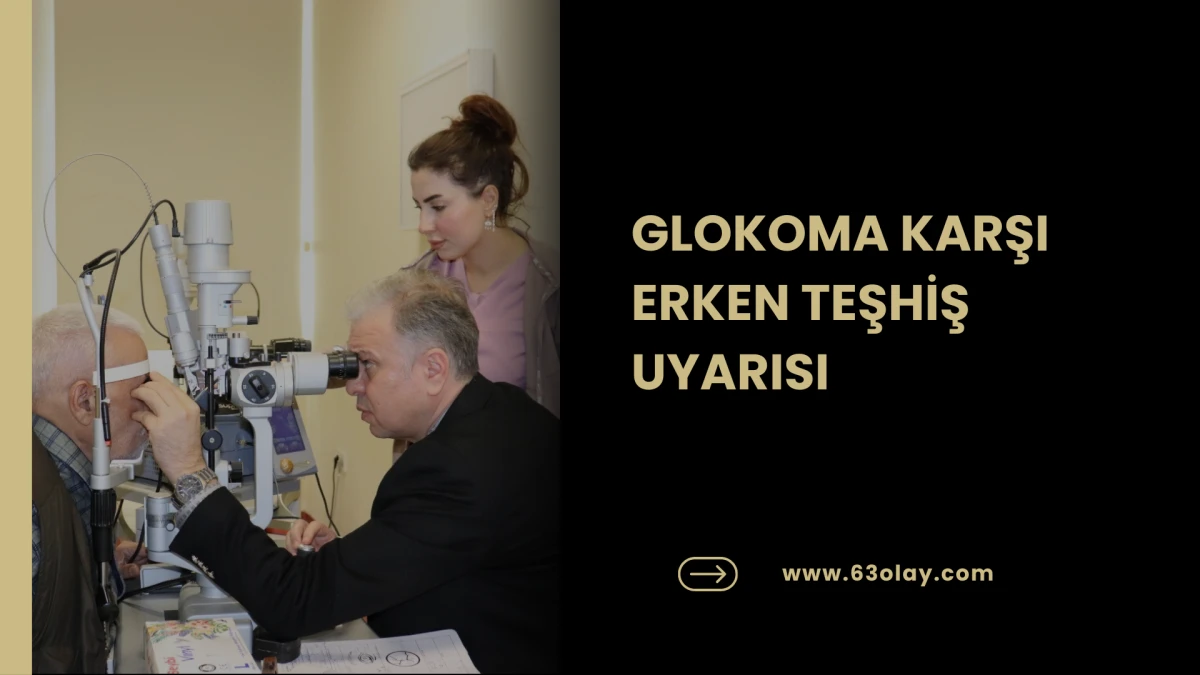 GLOKOMA KARŞI ERKEN TEŞHİŞ UYARISI