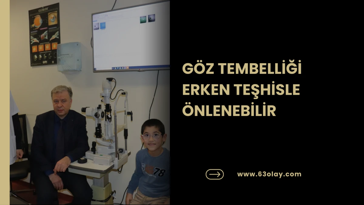 G&Ouml;Z TEMBELLİĞİ ERKEN TEŞHİSLE &Ouml;NLENEBİLİR