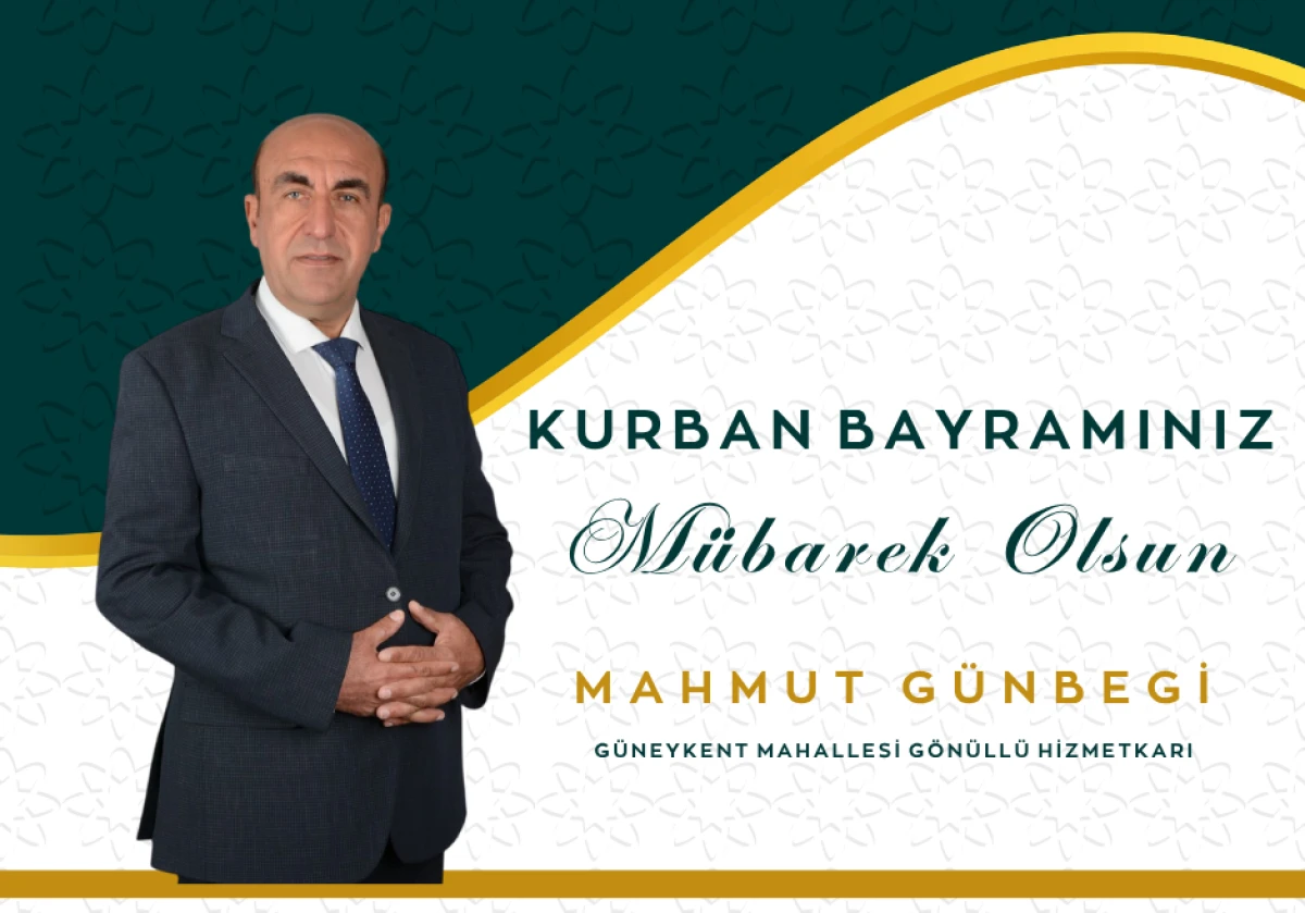G&uuml;neykent&rsquo;in G&ouml;n&uuml;ll&uuml; Hizmetkarı Mahmut G&uuml;nbegi&rsquo;den Anlamlı Kurban Bayramı Mesajı