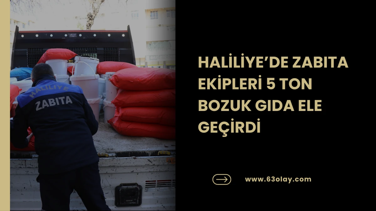 HALİLİYE&rsquo;DE ZABITA EKİPLERİ 5 TON BOZUK GIDA ELE GE&Ccedil;İRDİ