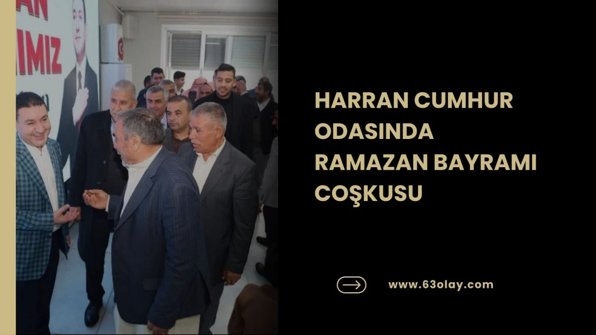 HARRAN CUMHUR ODASINDA RAMAZAN BAYRAMI COŞKUSU