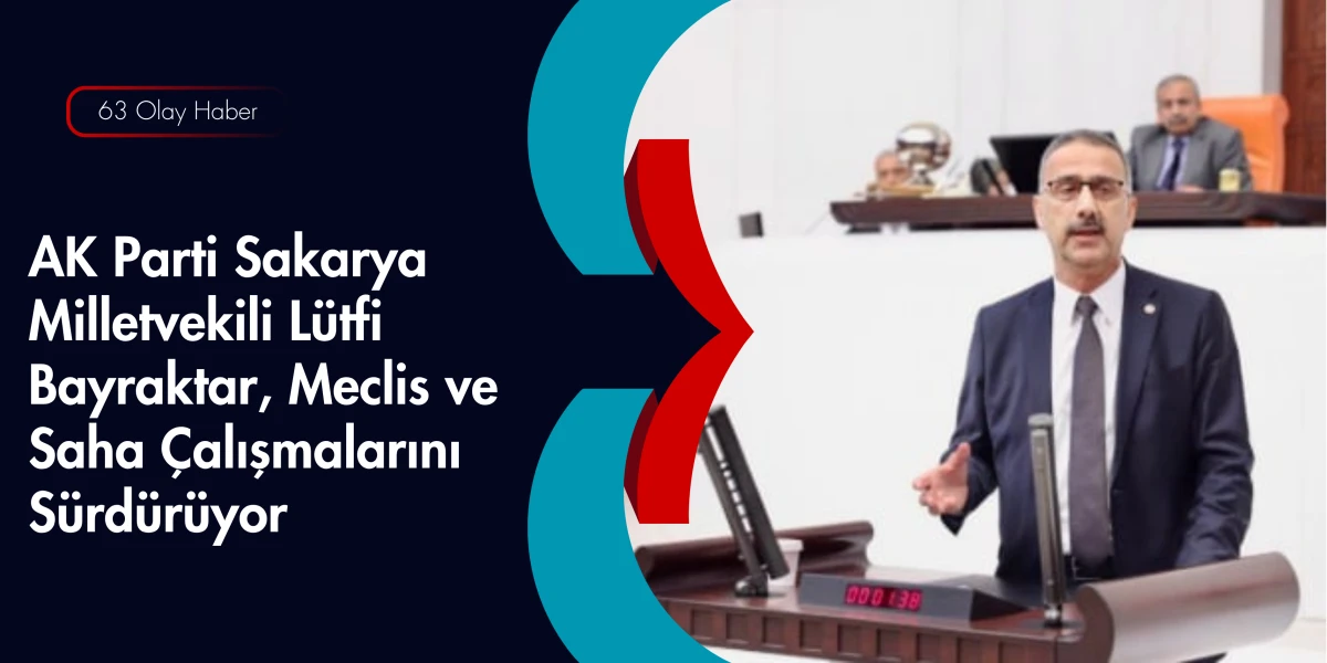Hem Mecliste Hem Sahada: Sakarya Milletvekili L&uuml;tfi Bayraktar