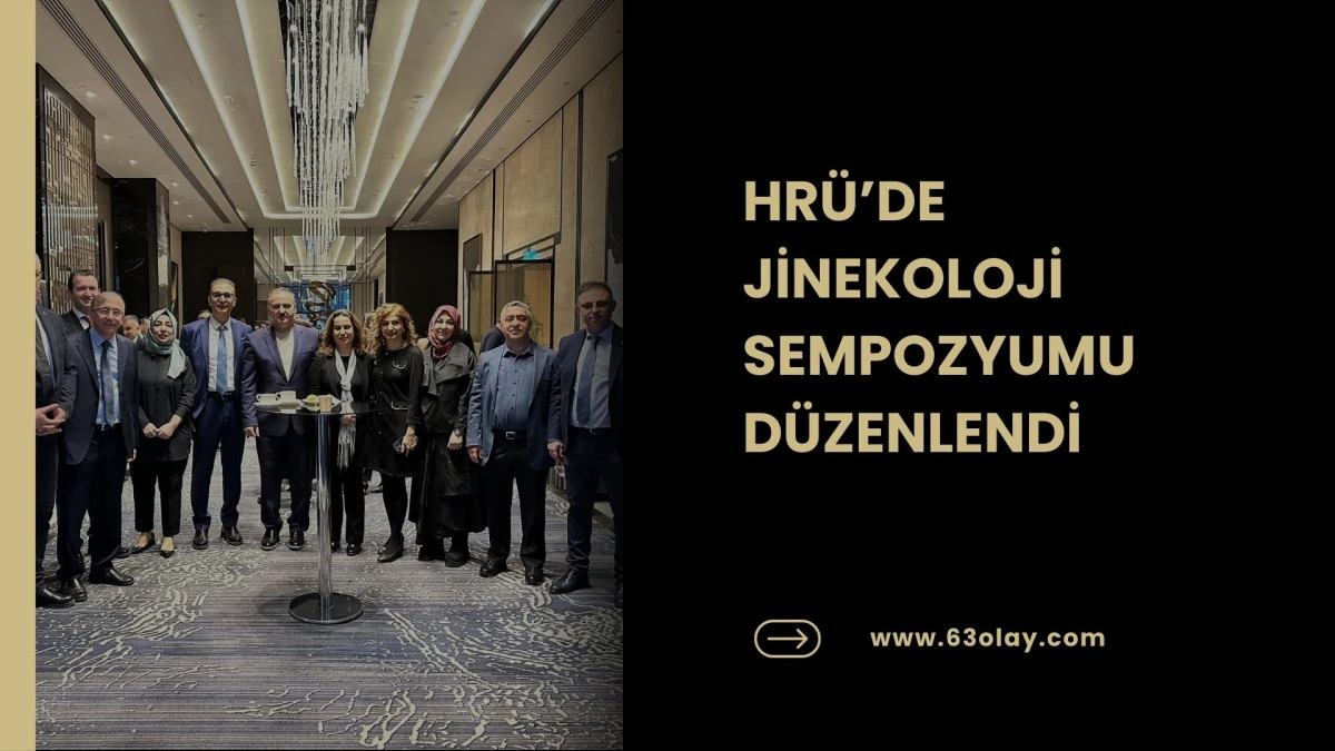 HR&Uuml;&rsquo;DE JİNEKOLOJİ SEMPOZYUMU D&Uuml;ZENLENDİ