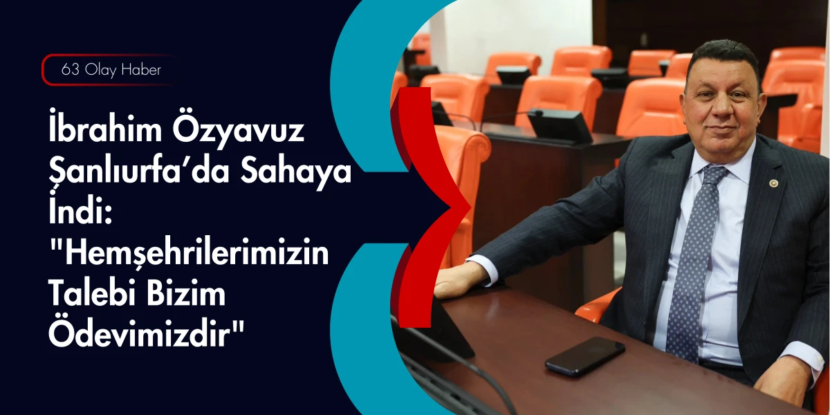 İbrahim &Ouml;zyavuz&rsquo;dan &Ccedil;ift&ccedil;iye Destek S&ouml;z&uuml;: Sorunları Ankara&rsquo;ya Taşıyoruz