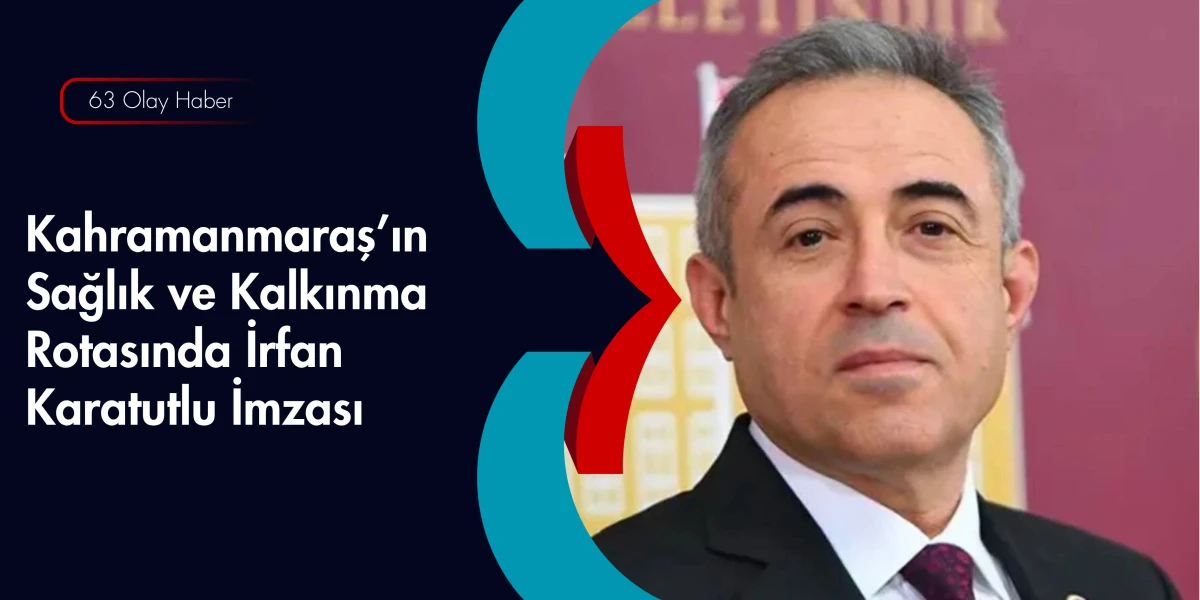 İrfan Karatutlu: Kahramanmaraş İ&ccedil;in G&uuml;&ccedil; Birliği Zamanı!