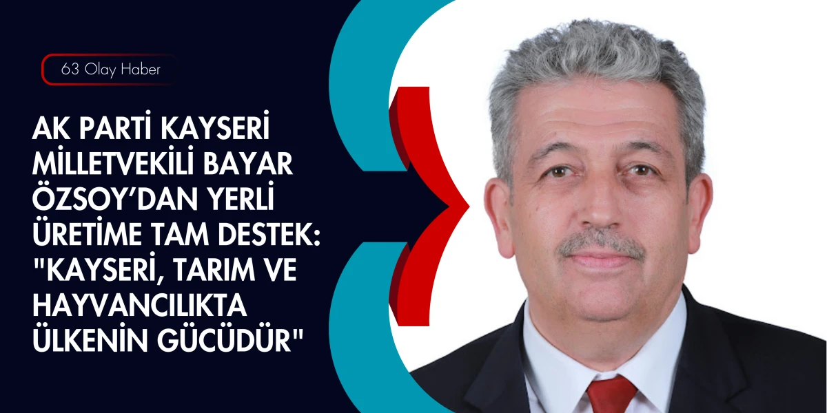 Kayseri Milletvekili Bayar &Ouml;zsoy&rsquo;dan &Uuml;retim Tesislerine Stratejik Ziyaret