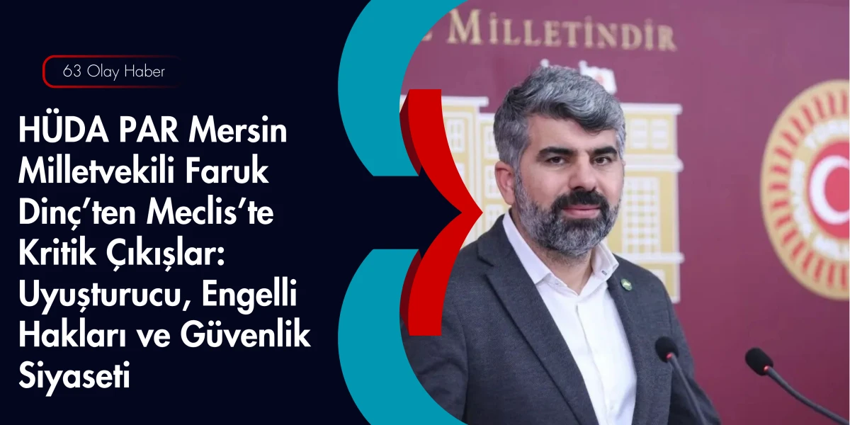 Meclis&rsquo;te Engellilerin Sesi Oldu: H&Uuml;DA PAR&rsquo;lı Faruk Din&ccedil;&rsquo;ten Sağlık Raporu &Ccedil;ıkışı