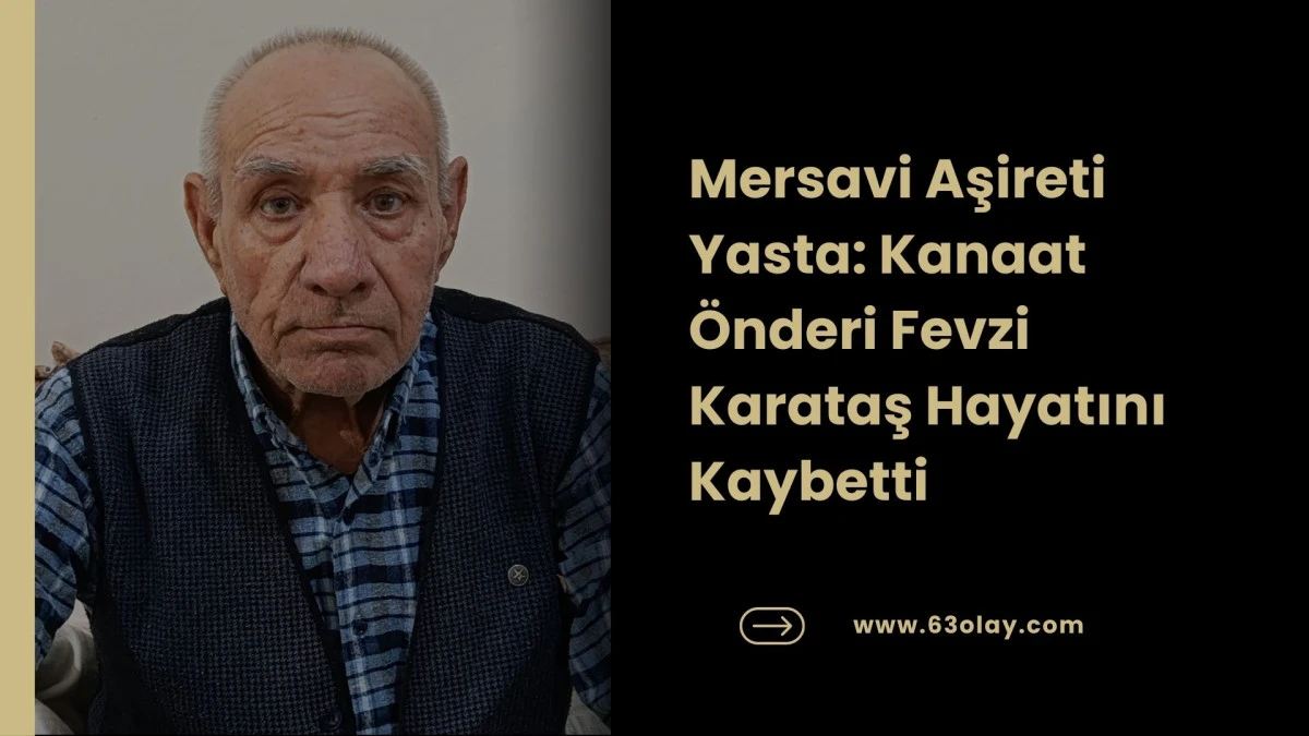 Mersavi Aşireti Ağası Fevzi Karataş Hakk'a Y&uuml;r&uuml;d&uuml;