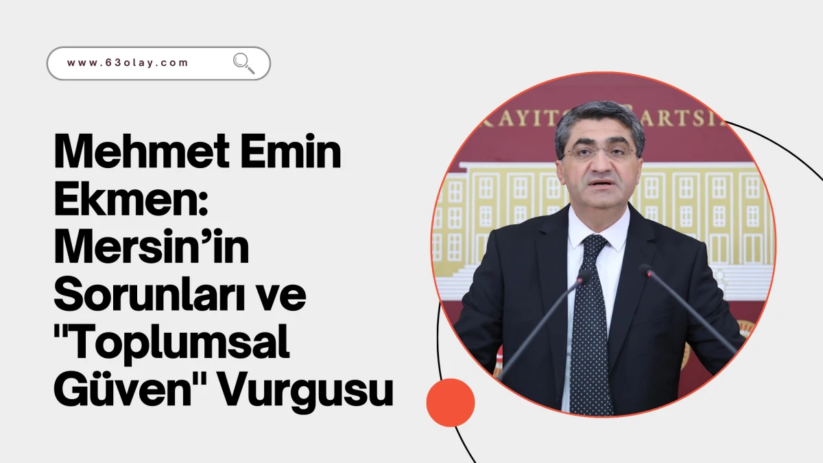 Mersin&rsquo;in Ankara&rsquo;daki Sesi: Mehmet Emin Ekmen 