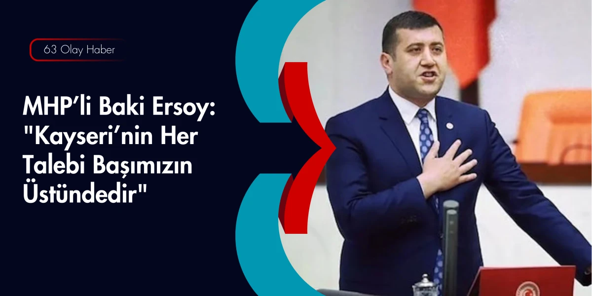 MHP&rsquo;li Ersoy&rsquo;un Ankara Mesaisi: Dosyasında Sadece Kayseri Var!