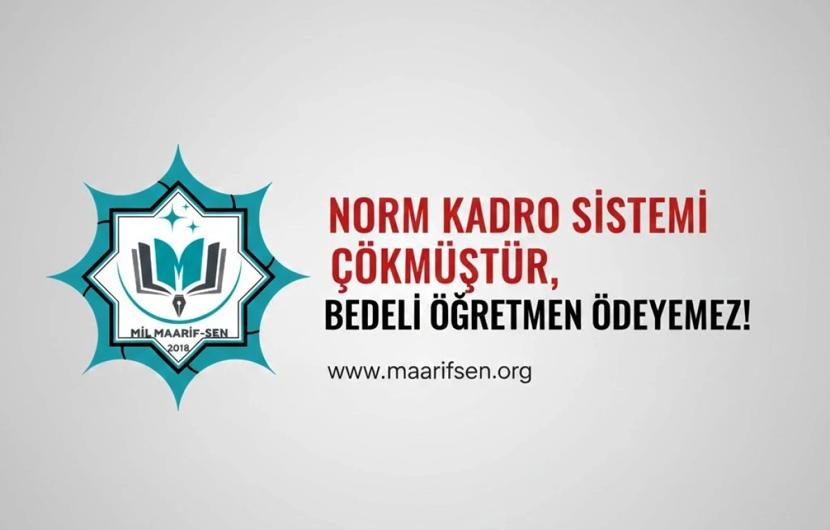 MİL MAARİF-SEN&rsquo;DEN SERT TEPKİ: NORM KADRO SİSTEMİ &Ccedil;&Ouml;KM&Uuml;ŞT&Uuml;R