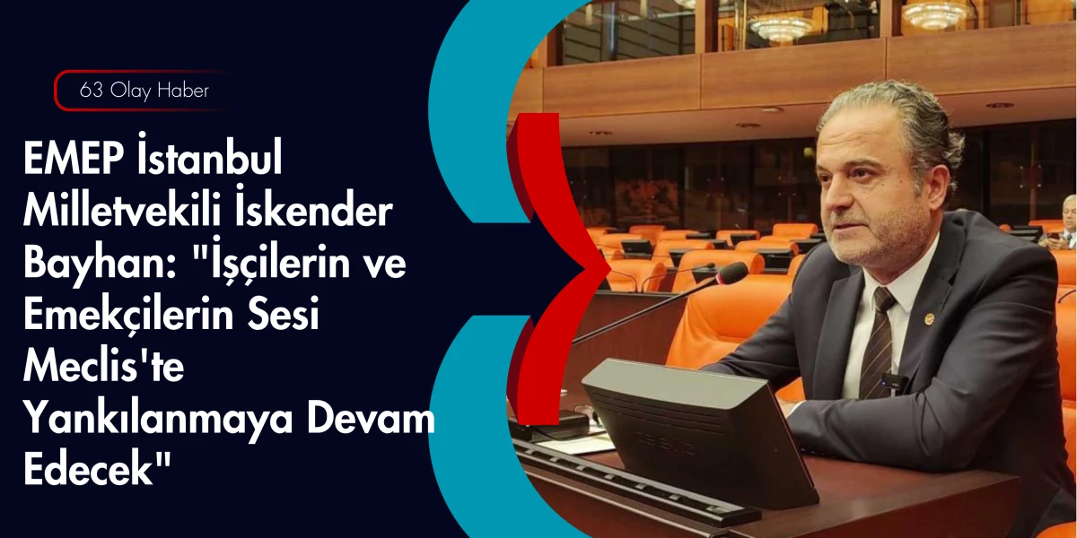 Milletvekili Bayhan: Emek&ccedil;inin Sesi Susturulamaz