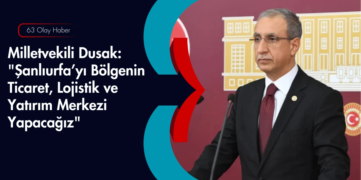 Milletvekili Dusak&rsquo;tan Halep ve Rakka &Ccedil;ıkarması: Sınır Ticareti Yeniden Canlanıyor