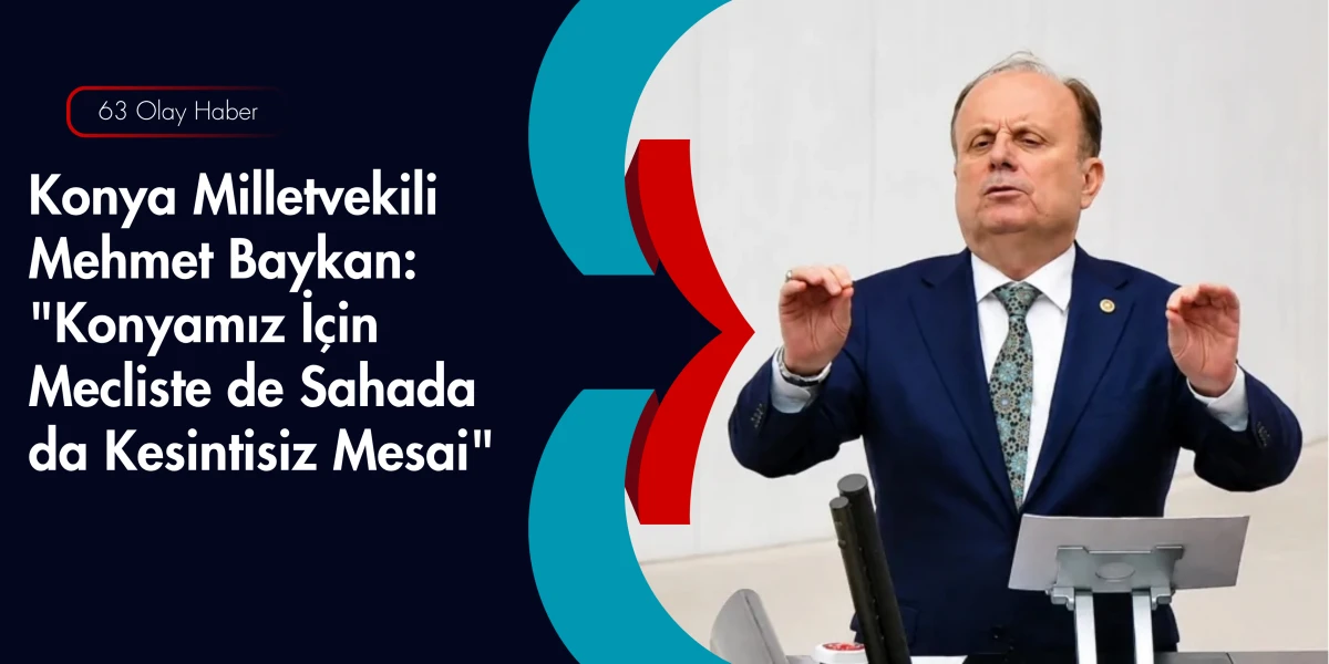 Milletvekili Mehmet Baykan Konya Sahasını Karış Karış Geziyor