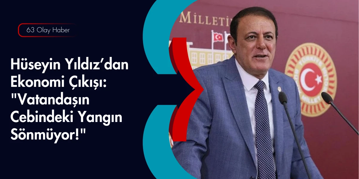 Milletvekili Yıldız&rsquo;dan Sert Tepki: Emekliyi Enflasyon Değil, Yanlış Politikalar Ezdi!