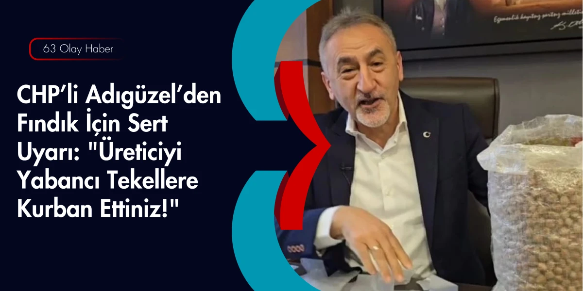 Mustafa Adıg&uuml;zel: Fındıkta Oyun B&uuml;y&uuml;k!