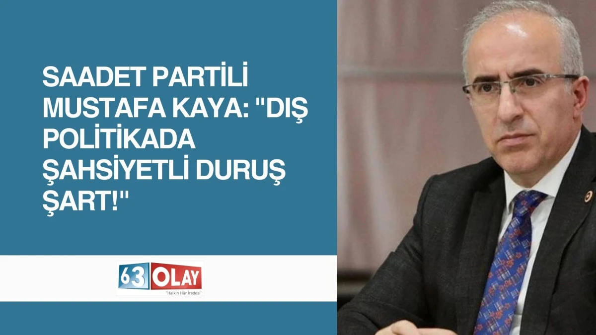 Mustafa Kaya&rsquo;dan H&uuml;k&uuml;mete Dış Politika &Ccedil;ıkışı