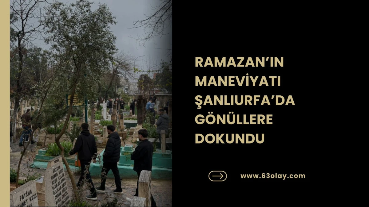 RAMAZAN&rsquo;IN MANEVİYATI ŞANLIURFA&rsquo;DA G&Ouml;N&Uuml;LLERE DOKUNDU