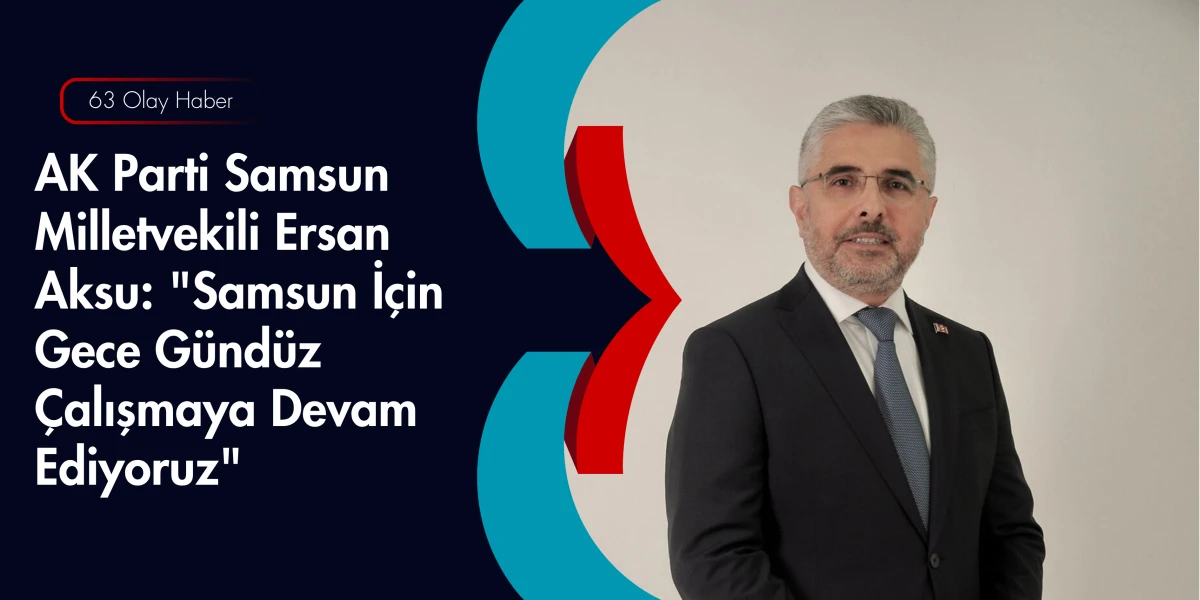 Samsun&rsquo;un Ankara&rsquo;daki G&uuml;&ccedil;l&uuml; Sesi: Ersan Aksu Sahada