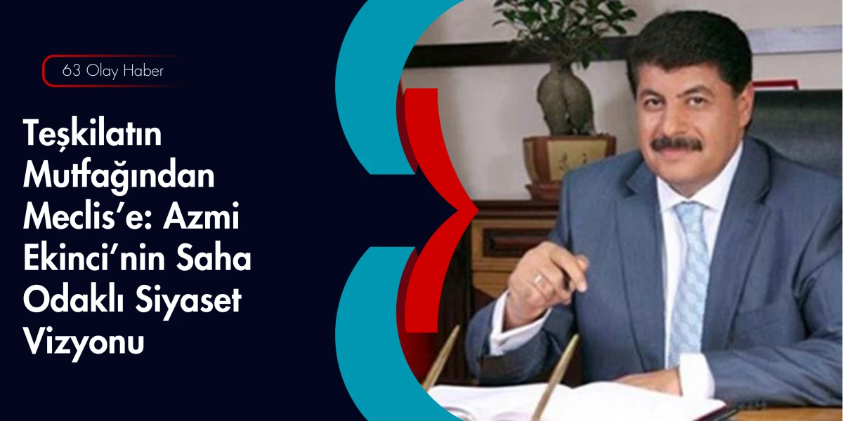 Sancaktepe&rsquo;den TBMM&rsquo;ye: Azmi Ekinci 