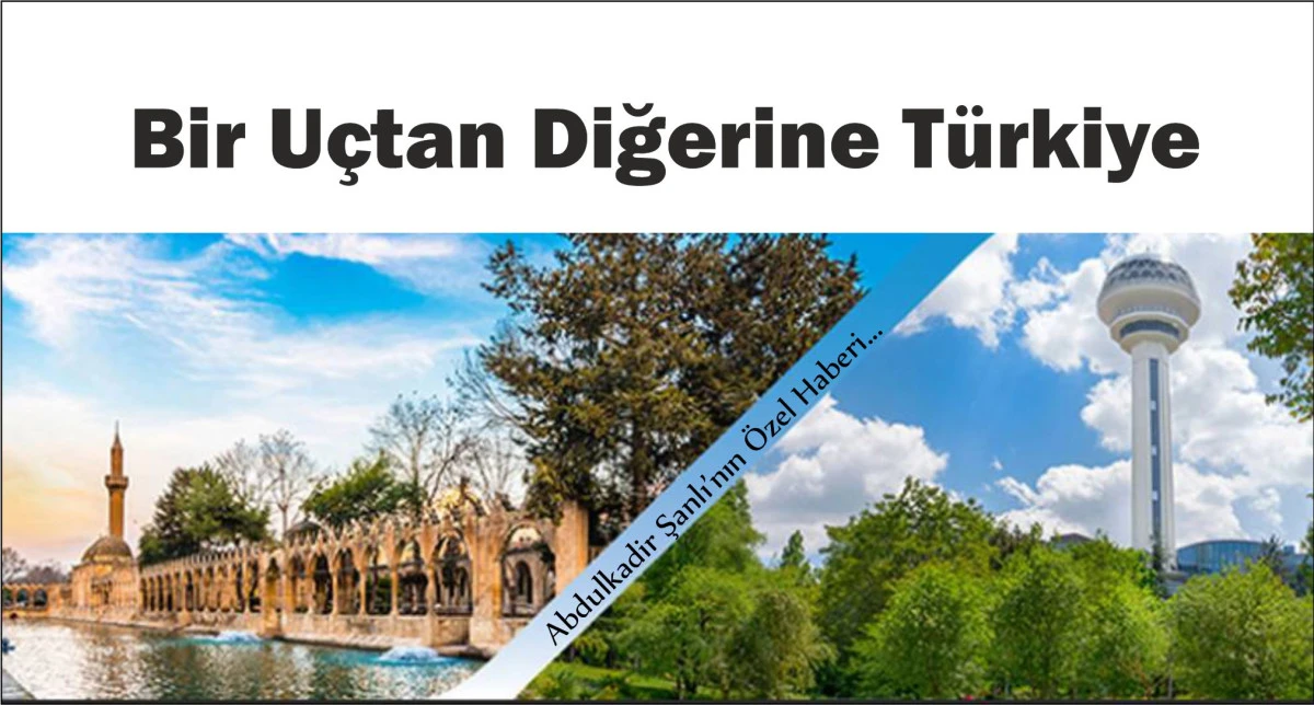 Şanlıurfa ve Başkent Ankara'nın Gelişmişlik Farkı