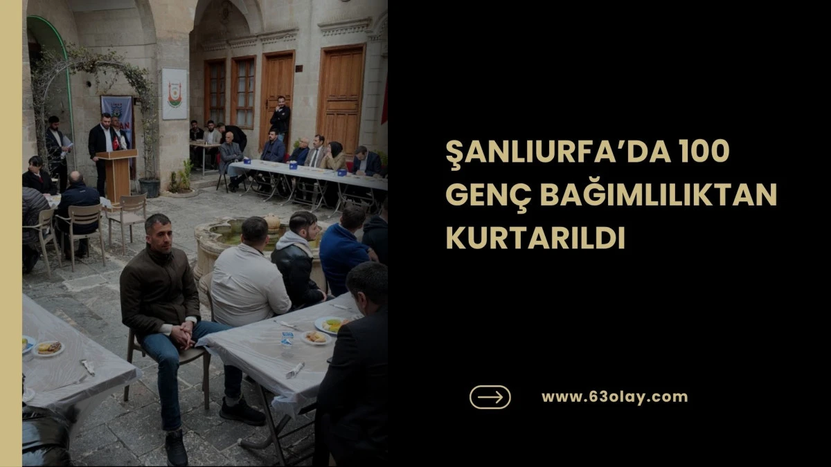 ŞANLIURFA&rsquo;DA 100 GEN&Ccedil; BAĞIMLILIKTAN KURTARILDI 