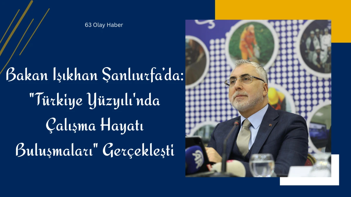 Şanlıurfa&rsquo;da Ekonomi Zirvesi: Bakan Işıkhan ve Bekir Bozdağ İş D&uuml;nyasıyla Buluştu