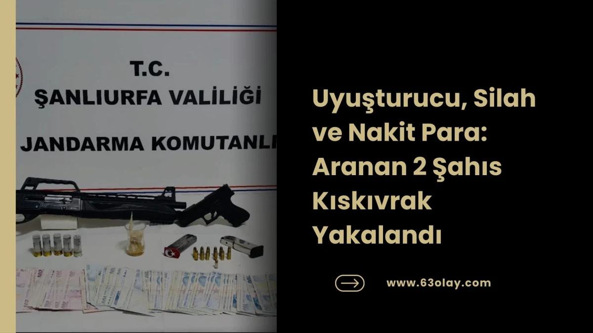 Şanlıurfa'da Narkotik Operasyonu: Cezaevi Firarileri Yakalandı