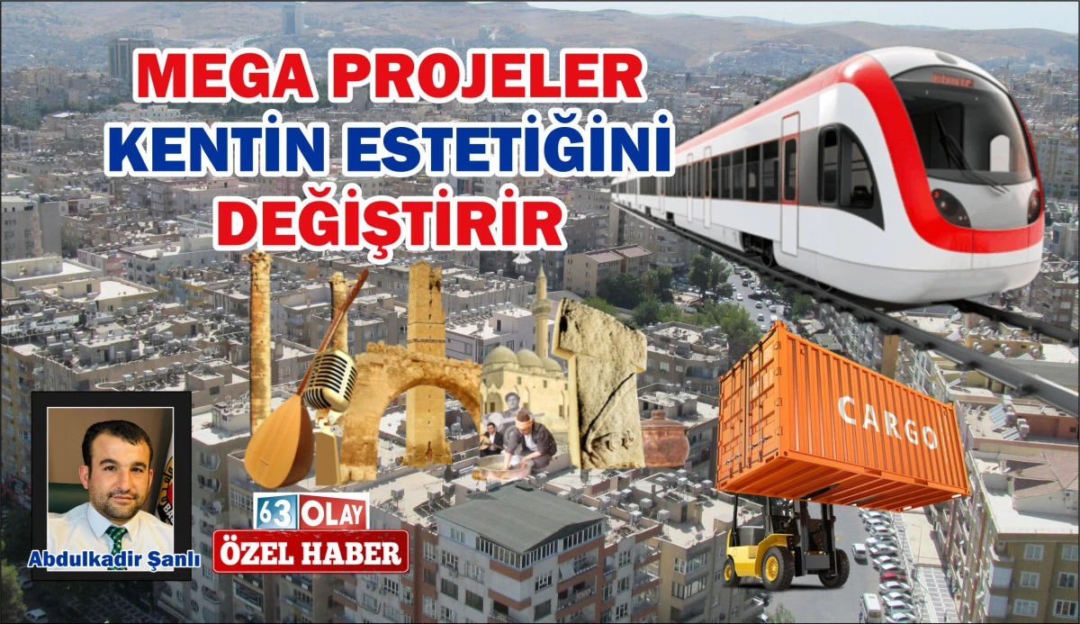 Şanlıurfa'nın Geleceği İçin Mega Projelere İhtiyaç Var