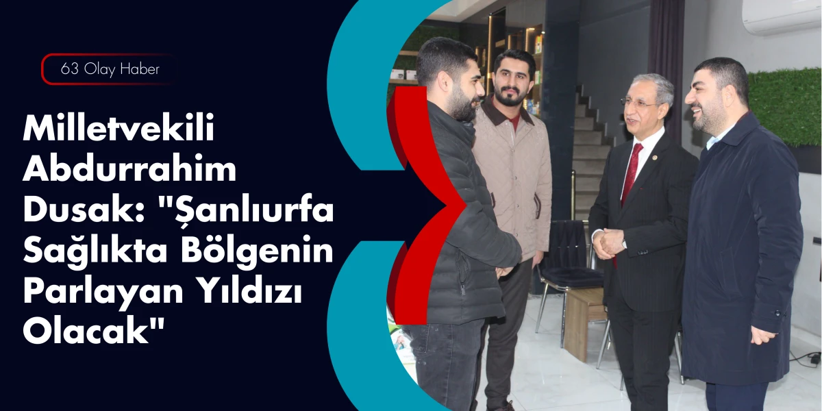 Şanlıurfa&rsquo;nın Meclis&rsquo;teki Akademik Sesi: Abdurrahim Dusak