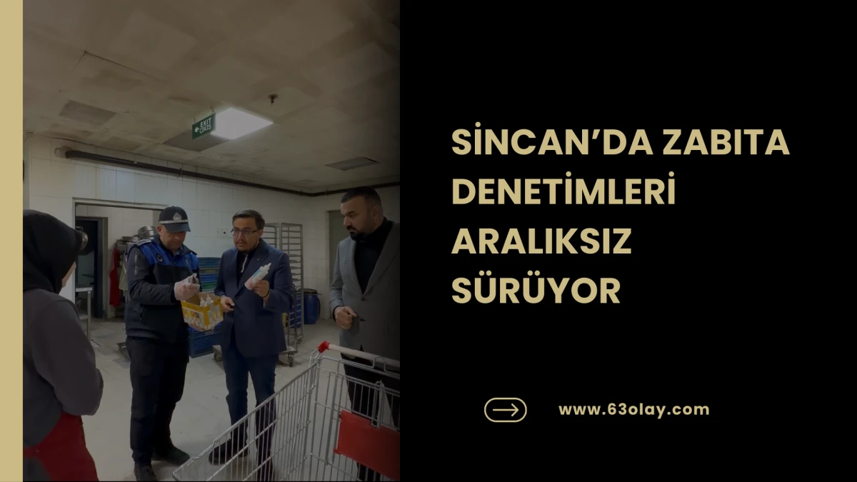 SİNCAN ZABITASI G&Ouml;Z A&Ccedil;TIRMIYOR